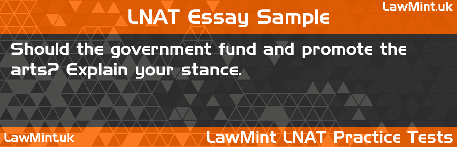 LNAT Practice Test Essay - Should the government fund and promote the arts? Explain your stance.