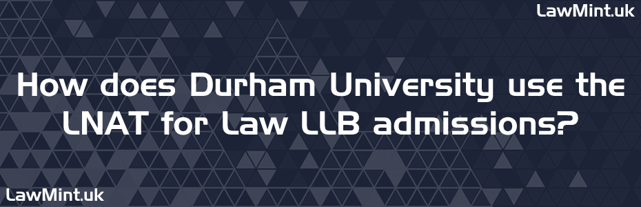 LNAT for Durham University LLB admissions 2026 and 2027