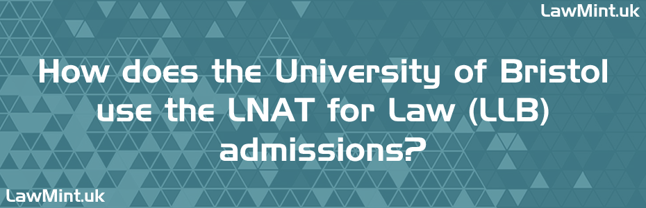 LNAT for University of Bristol LLB Law admissions 2026 and 2027