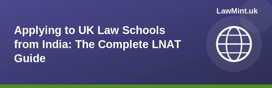 Applying to UK Law Schools from India: The Complete LNAT Guide 2026