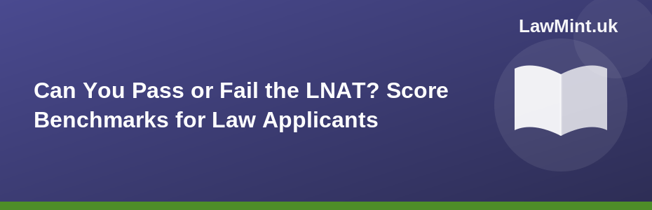 Can You Pass or Fail the LNAT? Score Benchmarks for Law Applicants