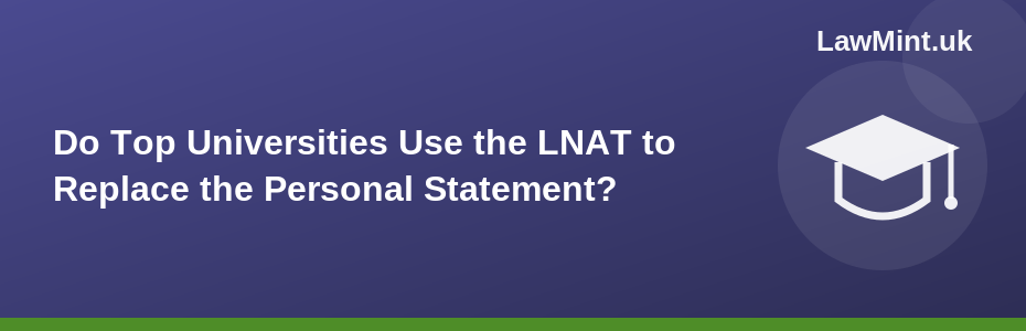 Do Top Universities Use the LNAT to Replace the Personal Statement?