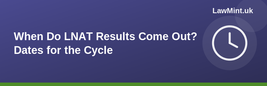 When Do LNAT Results Come Out? Dates for the 2026/2027 Cycle