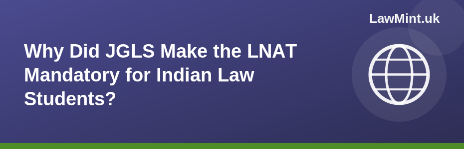 Why Did JGLS Make the LNAT Mandatory for Indian Law Students?